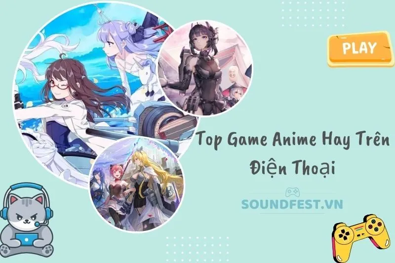 top-game-anime-hay-tren-dien-thoai-azur-lane-bleach-mobile-3d-va-hon-the-nua