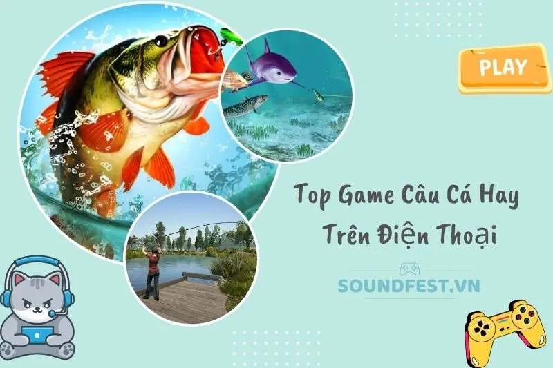 top-game-cau-ca-hay-tren-dien-thoai-trai-nghiem-thuc-te-voi-do-hoa-cuc-chat